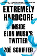 Cover of Extremely Hardcore: Inside Elon Musk's Twitter