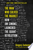 Cover of The Man Who Solved the Market: How Jim Simons Launched the Quant Revolution