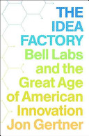 Cover of The Idea Factory: Bell Labs and the Great Age of American Innovation