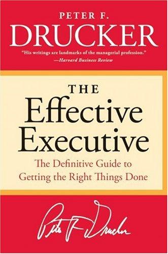 Cover of The Effective Executive: The Definitive Guide to Getting the Right Things Done
