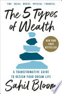 Cover of The 5 Types of Wealth: A Transformative Guide to Design Your Dream Life