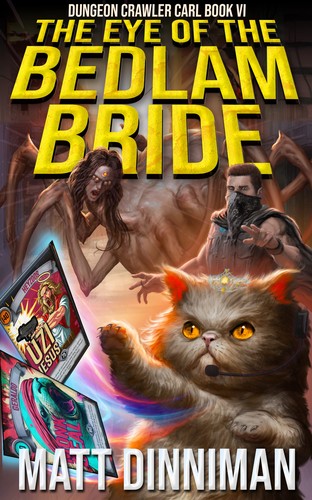 Cover of The Eye of the Bedlam Bride: Dungeon Crawler Carl, Book 6
