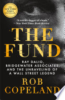 Cover of The Fund: Ray Dalio, Bridgewater Associates, and the Unraveling of a Wall Street Legend
